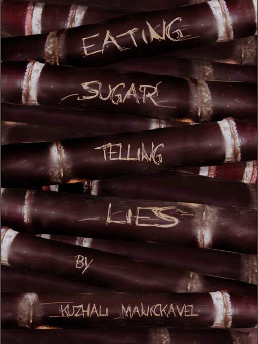 Title details for Eating Sugar, Telling Lies by Kuzhali Manickavel - Available